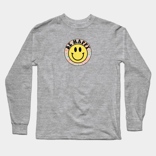 Be Happy Smiley Face Long Sleeve T-Shirt by lolsammy910